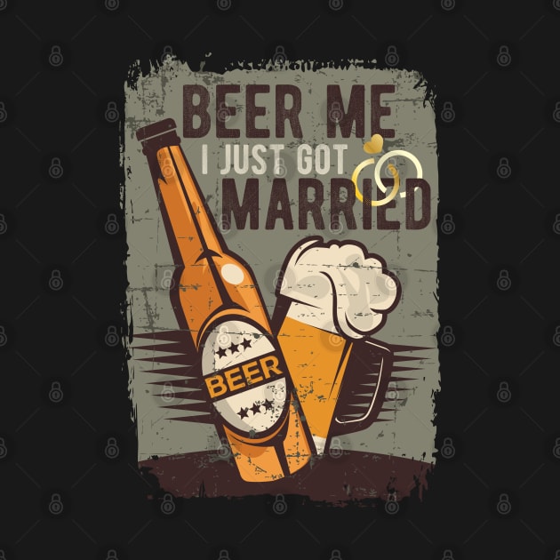 Beer Me I Just Got Married by PlusAdore