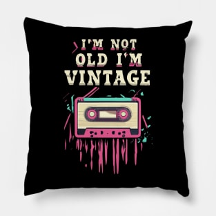 I'm Not Old I'm Vintage Pillow