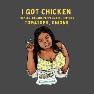 I got chicken, pickles, banana peppers, bell peppers, tomatoes, onions T-Shirt