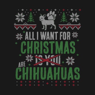 All I Want for Christmas are Chihuahuas T-Shirt