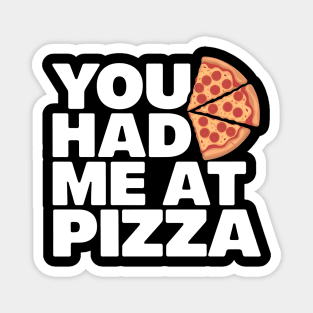 You Had Me At Pizza Magnet