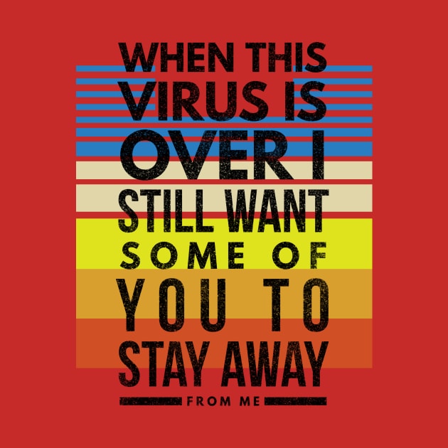 When this VIRUS is OVER, I still want some of you to STAY AWAY from me-4stripes by PersianFMts