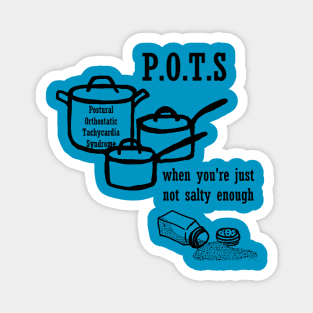 POTS: When You're Just Not Salty Enough Magnet