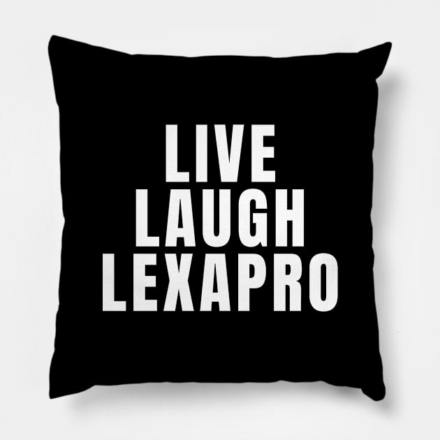 Live Laugh Lexapro Pillow by Textee Store