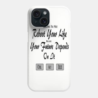 Sometimes You Must Reboot Your Life Because You Future Depends On It Phone Case