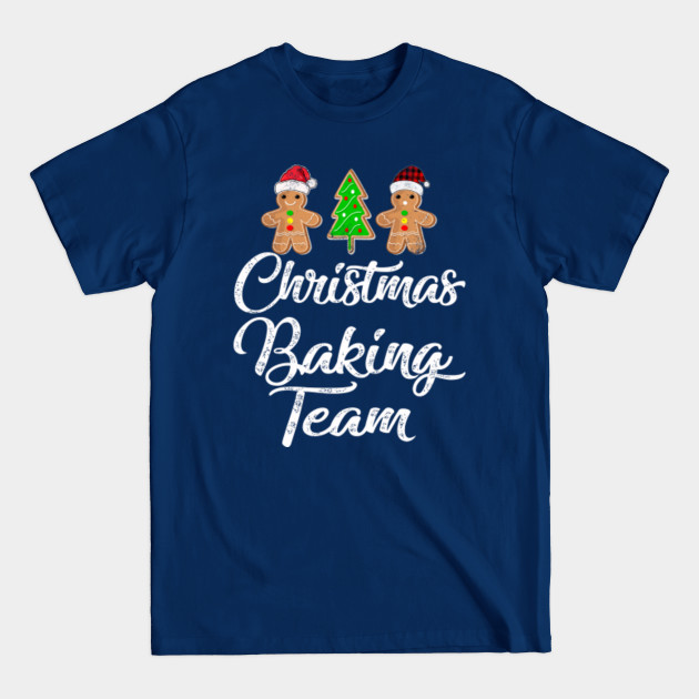 Discover Christmas Baking Team - Christmas Baking Team - T-Shirt