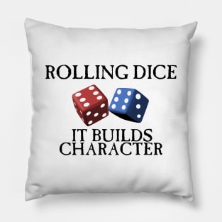 Rolling Dice Builds Character Pillow