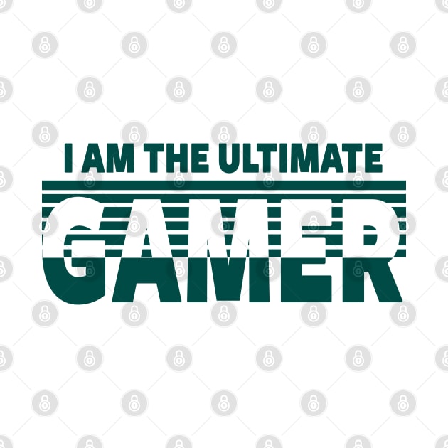 GAMING - I AM THE ULTIMATE GAMER by ShirtFace