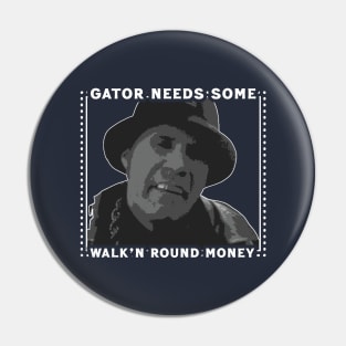 Gator Needs Some Walk'n Round Money Pin