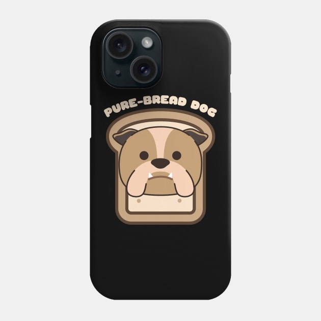 Pure-Bread Purebred Dog Pun Funny Dog Owner and Dog Lover Gift Bulldog Phone Case by nathalieaynie