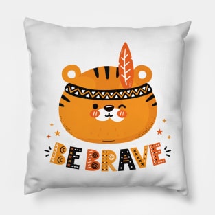 Be Brave! Tiger face Pillow