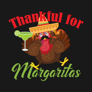 Thankful for Margaritas Thanksgiving Turkey T-Shirt