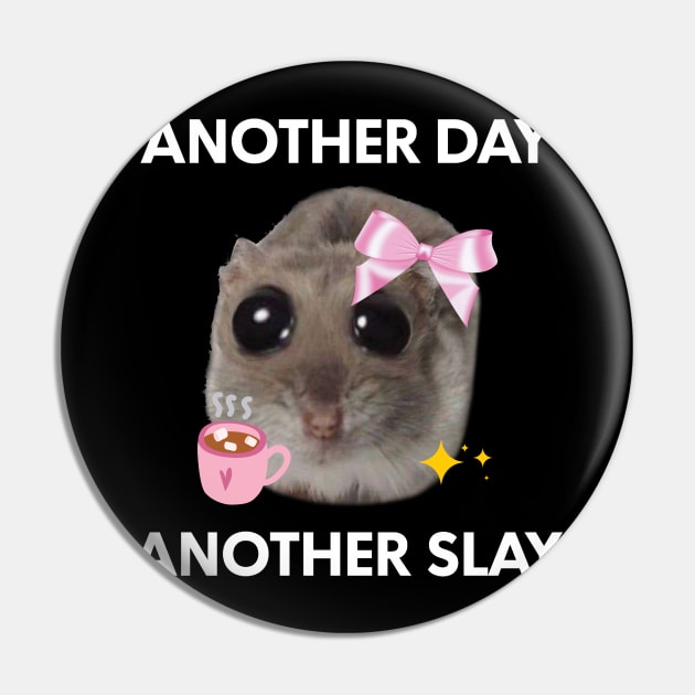 Another Day, Another Sl*y Sad Hamster Meme Pin by Halby