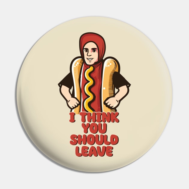 I Think You Should Leave // Hot Dog Meme Design Pin by Trendsdk