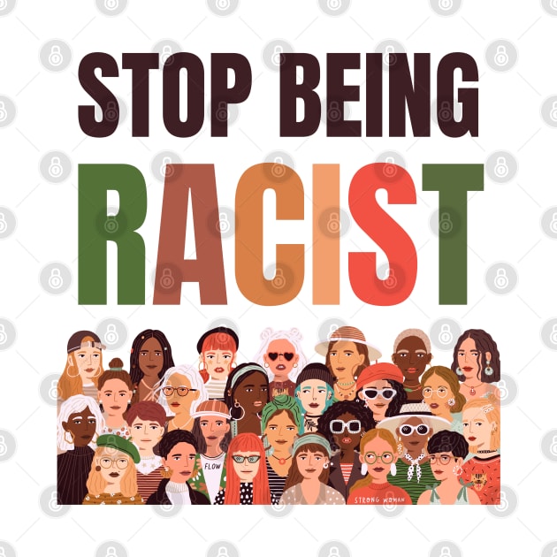 Stop Being Racist Anti-Racism Equality by Enriched by Art