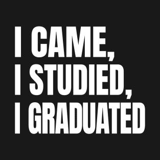 I Came I Studied I Graduated Victory Statement T-Shirt