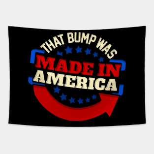 That Bump Was Made In America - Gender Reveal Party Tapestry