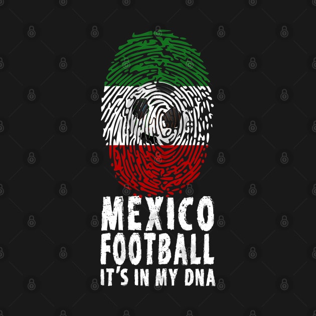 Mexico Football Soccer Its In My DNA by tropicalteesshop