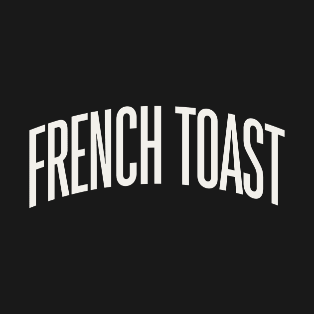 French Toast Type French Toast Lover Breakfast Foods by PodDesignShop