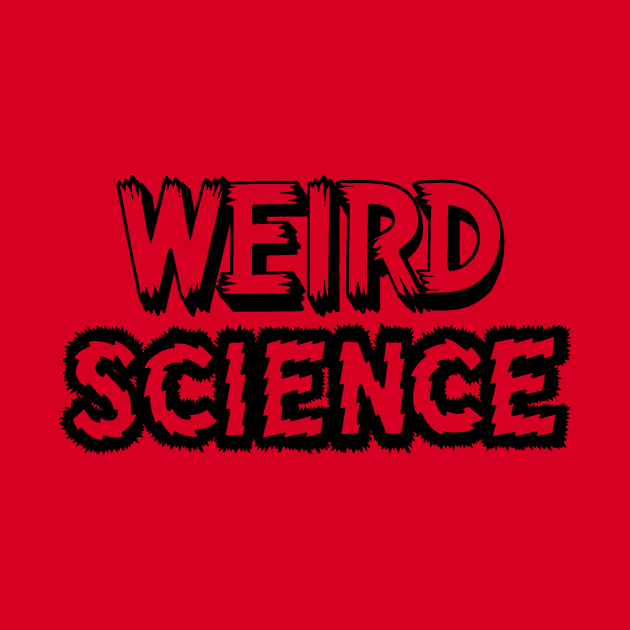 WEIRD SCIENCE by dumb stuff, fun stuff