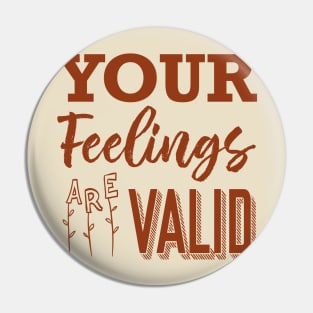 Your Feelings Are Valid Pin