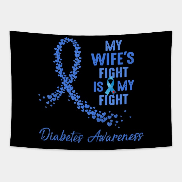 My Wife's Fight Is My Fight Type 1 Diabetes Awareness Tapestry by thuylinh8