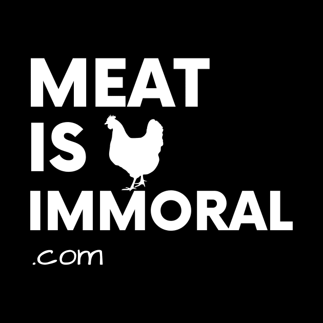 Meat Is Immoral - Chicken by Happy Hen Animal Sanctuary