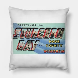 Greetings from Sturgeon Bay Wisconsin - Vintage Large Letter Postcard Pillow