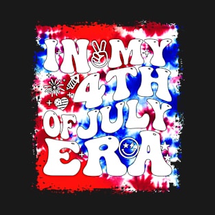 In My 4Th Of July Era American Independence Day Retro Groovy T-Shirt