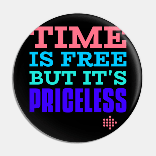 Time is free but it is priceless Pin