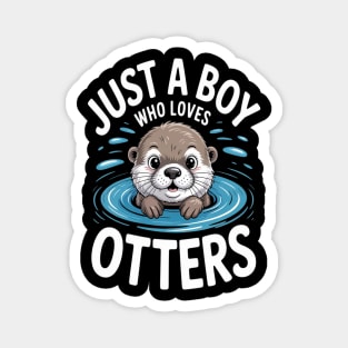 Just a Boy Who Loves Otters Kids Boys Otter Magnet