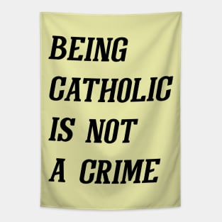 Being Catholic Is Not A Crime (Black) Tapestry