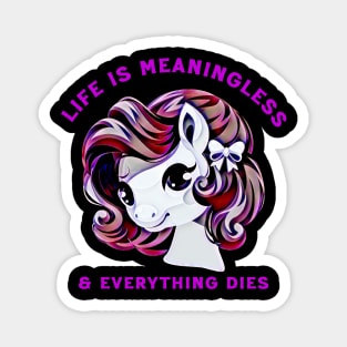 Life is meaningless Magnet