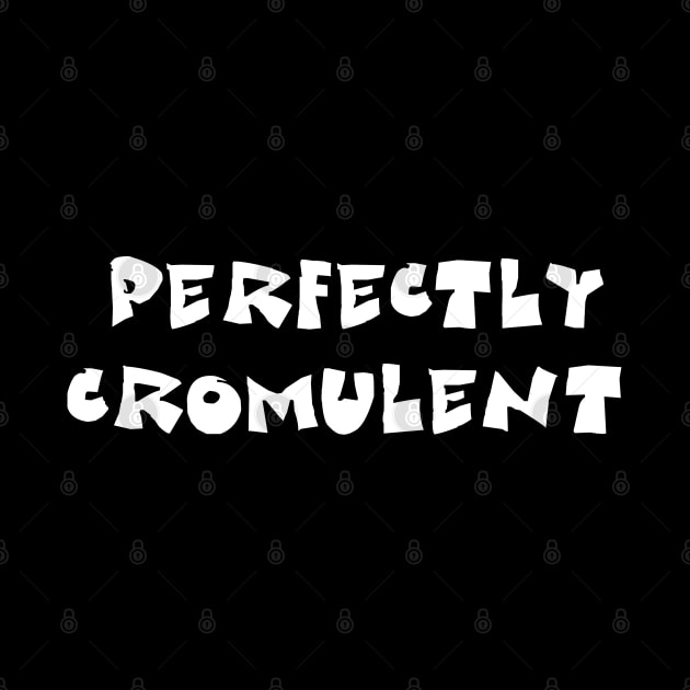 Perfectly Cromulent by My Swinguard