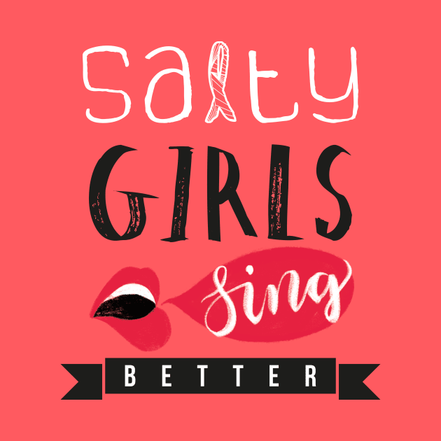 Salty girls sing better by entapir