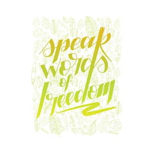 Speak words of freedom - greens T-Shirt