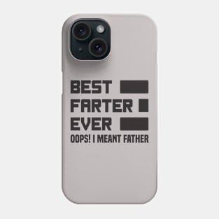 Best Farter Ever Oops I Meant Father, Funny Father's Day Phone Case