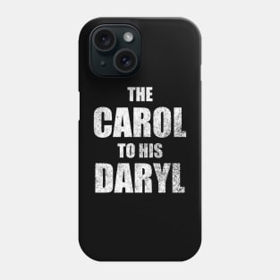 The Carol to His Daryl Phone Case