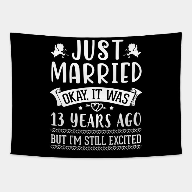 Just Married Okay It Was 13 Years Ago But I'm Still Excited Happy Husband Wife Papa Nana Daddy Mommy Tapestry by DainaMotteut