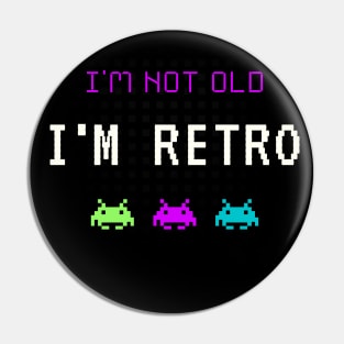 I'm Not Old - I'm Retro Pin