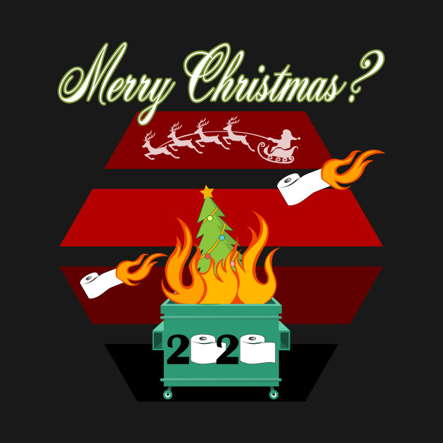 Discover Merry Christmas 2020 Dumpster Fire - 2020 Sucks Funny Apparel Gift - T-Shirt