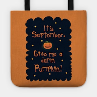 It's September. Give me a damn pumpkin! Tote