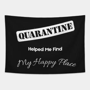 Quarantine Helped Me Find My Happy Place Tapestry