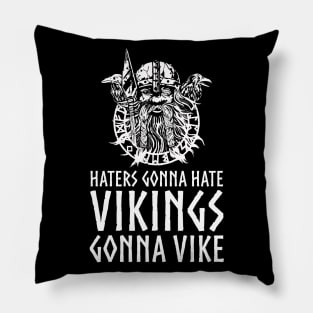 Haters Gonna Hate Vikings Gonna Vike - Norse Mythology God Odin Pillow