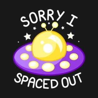 Sorry I Spaced Out - Yellow and Purple T-Shirt