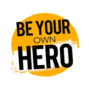 Be Your Own Super Hero T-Shirt