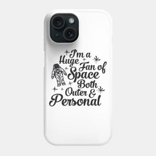 Im a Huge Fan Of Space Both Outer and Personal Phone Case