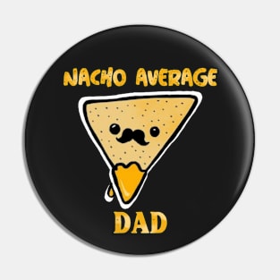 Nacho average dad Pin