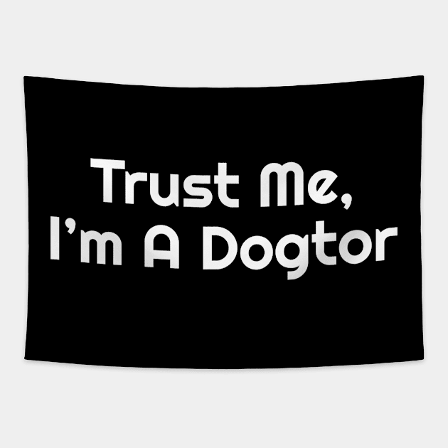 Trust Me , I'm A Dogtor Funny Pun Tapestry by Oh My Pun