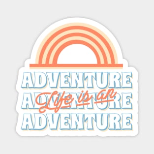 Life is an adventure Magnet